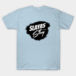 Slayas Gonna Slay T-Shirt